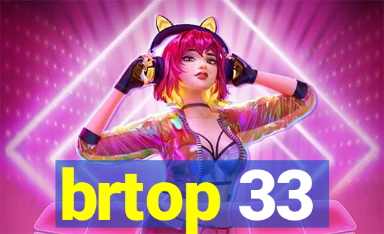 brtop 33